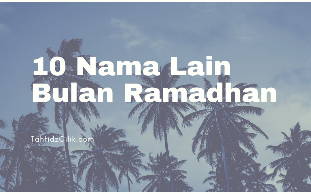 10 Nama Lain Bulan Ramadhan
