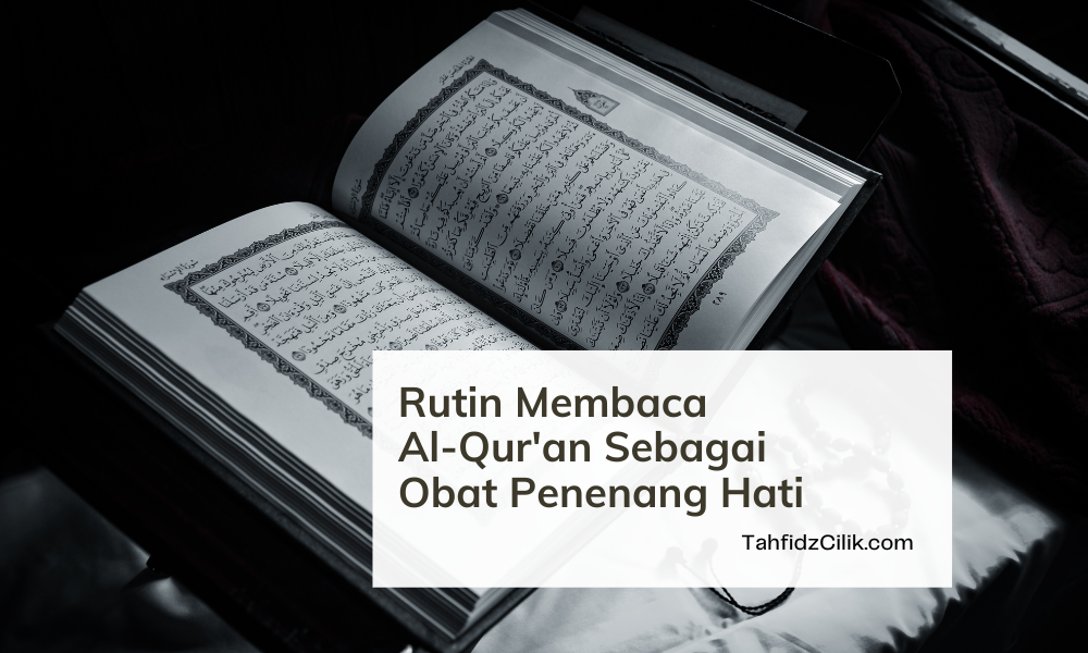Rutin Membaca Al-Qur’an Sebagai Obat Penenang Hati